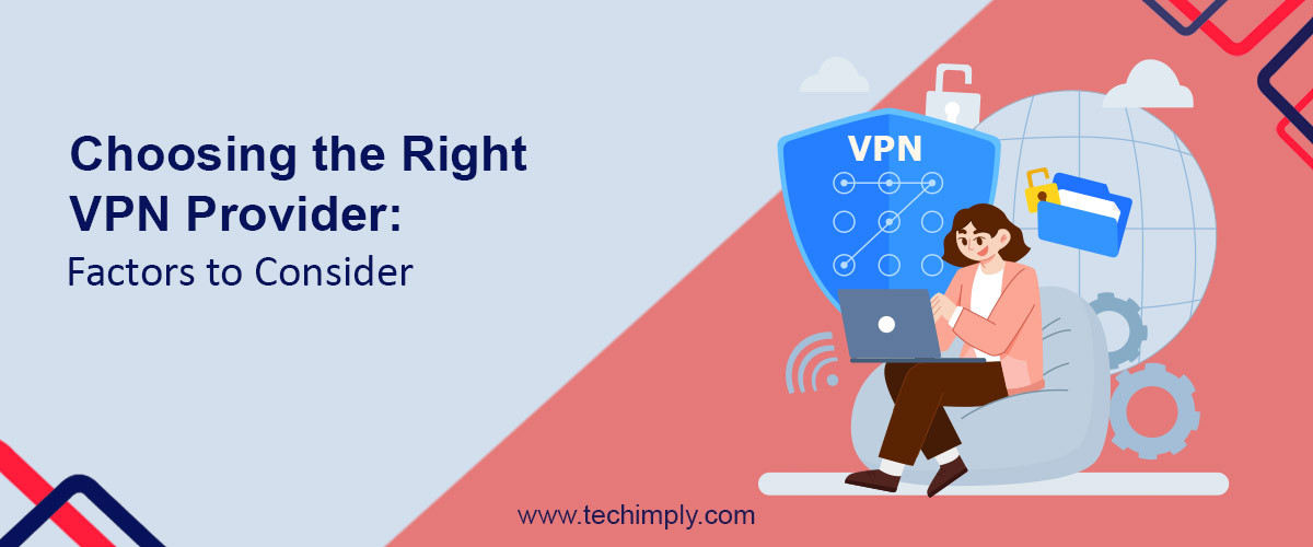 Choosing The Right VPN Provider Factors To Consider